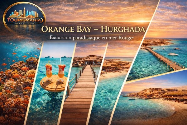 Orange Bay à Hurghada : guide complet de la mer Rouge